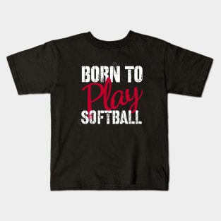 born to play softball funny and motivational quote Kids T-Shirt